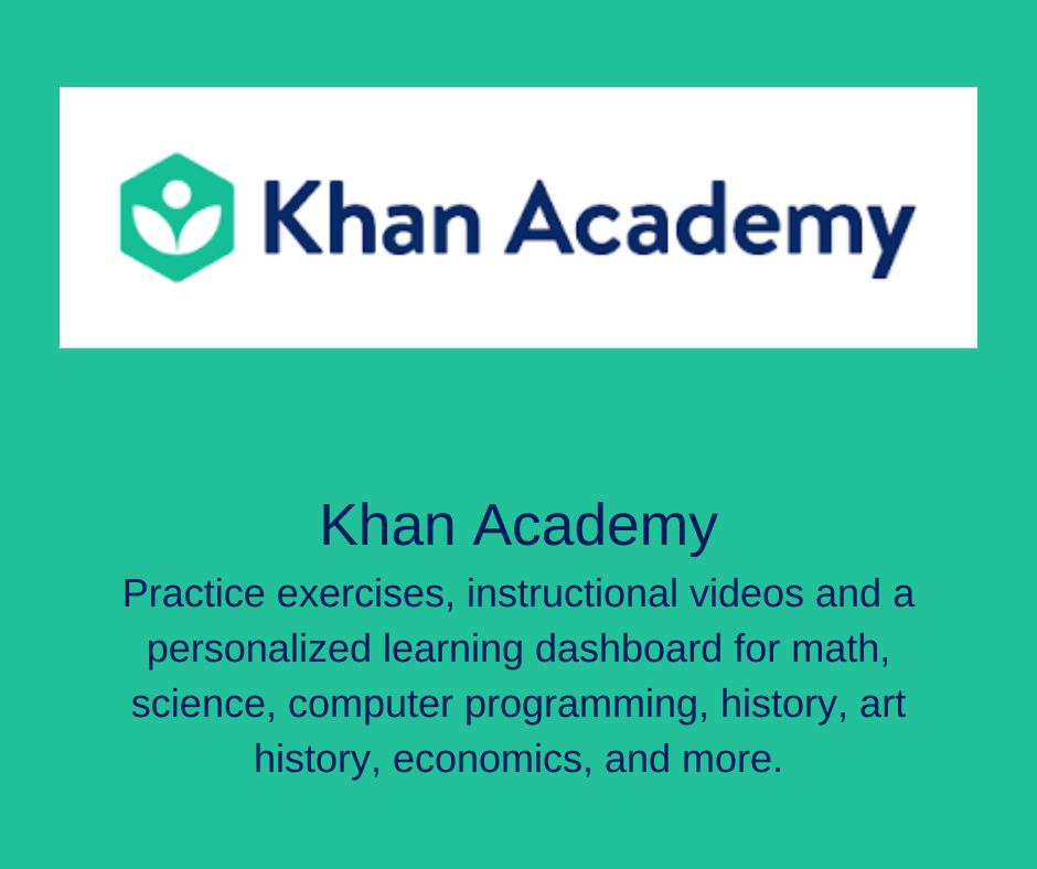 Khan Academy. Practice exercises, instructional videos and a personalized learning dashboard for math, science, computer programming, history, art history, economics, and more.
